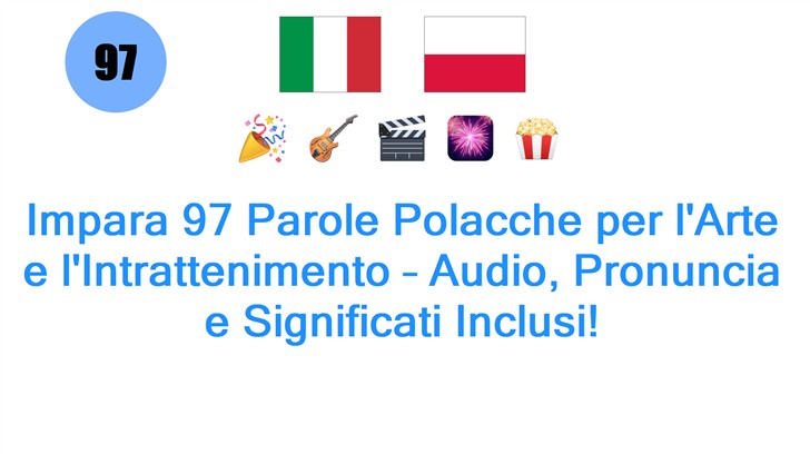 Impara 97 Parole Polacche per lArte e lIntrattenimento – Audio, Pronuncia e Significati Inclusi!